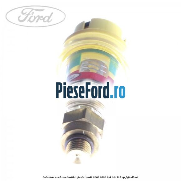Indicator nivel combustibil Ford Transit 2000-2006 2.4 TDE 115 cp FXFA diesel