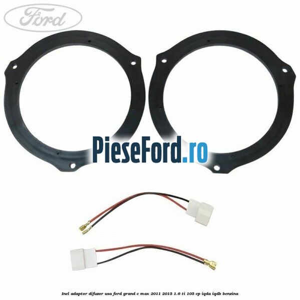 Inel adaptor difuzor usa Ford Grand C-Max 2011-2015 1.6 Ti 105 cp IQDA, IQDB benzina