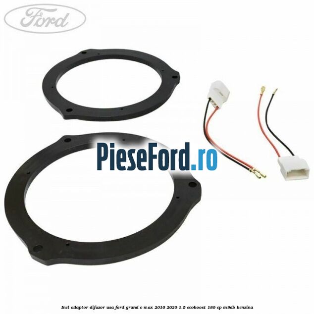 Inel adaptor difuzor usa Ford Grand C-Max 2016-2020 1.5 EcoBoost 180 cp Inel adaptor difuzor usa Ford Grand C-Max 2016-2020 1.5 EcoBoost 180 cp M9DB benzina