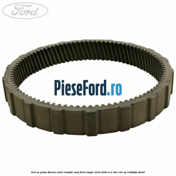 Inel ax priza directa cutie transfer 4WD Ford Ranger 2016-2020 2.2 TDCi 131 cp T22DD0P diesel