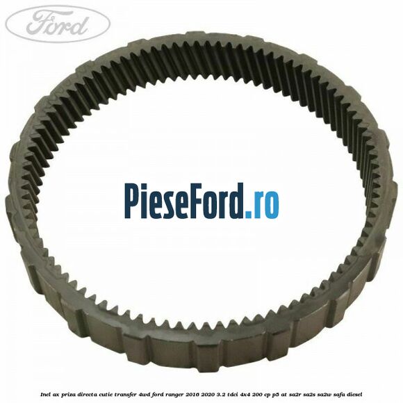 Inel ax priza directa cutie transfer 4WD Ford Ranger 2016-2020 3.2 TDCi 4x4 200 cp P5-AT, SA2R, SA2S, SA2W, SAFA diesel