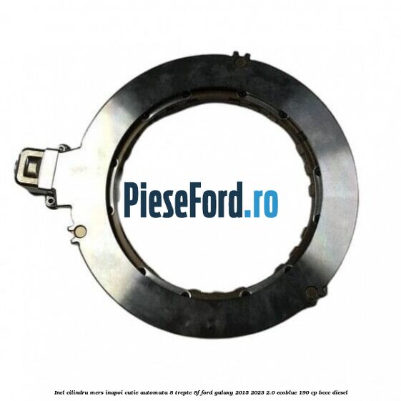 Inel cilindru mers inapoi cutie automata 8 trepte 8F Ford Galaxy 2015-2023 2.0 EcoBlue 190 cp BCCC diesel