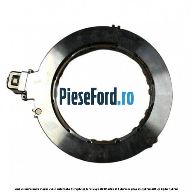Inel cilindru mers inapoi cutie automata 8 trepte 8F Ford Kuga 2019-2023 2.5 Duratec Plug-in-Hybrid 225 cp BGDA hybrid