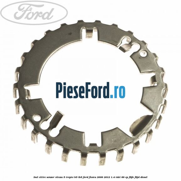 Inel citire senzor viteza 5 trepte B5/IB5 Ford Fiesta 2008-2012 1.4 TDCi 68 cp F6JB, F6JD diesel