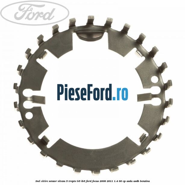 Inel citire senzor viteza 5 trepte B5/IB5 Ford Focus 2008-2011 1.4 80 cp ASDA, ASDB benzina