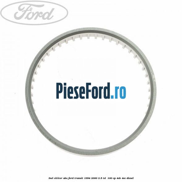 Inel cititor ABS Ford Transit 1994-2000 2.5 TD  100 cp 4EB, 4EC diesel