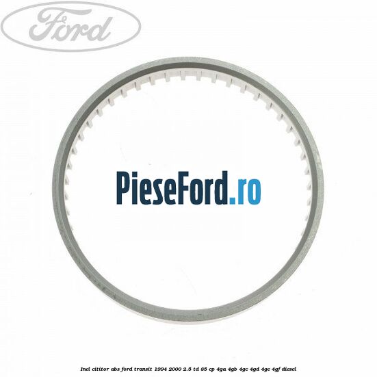 Inel cititor ABS Ford Transit 1994-2000 2.5 TD 85 cp 4GA, 4GB, 4GC, 4GD, 4GE, 4GF diesel