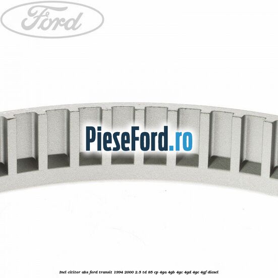 Inel cititor ABS Ford Transit 1994-2000 2.5 TD 85 cp 4GA, 4GB, 4GC, 4GD, 4GE, 4GF diesel
