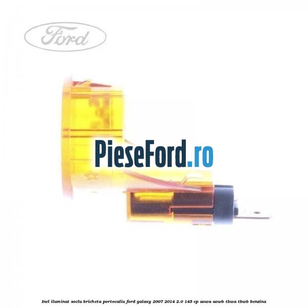 Inel iluminat soclu bricheta portocaliu Ford Galaxy 2007-2014 2.0 145 cp AOWA, AOWB, TBWA, TBWB benzina