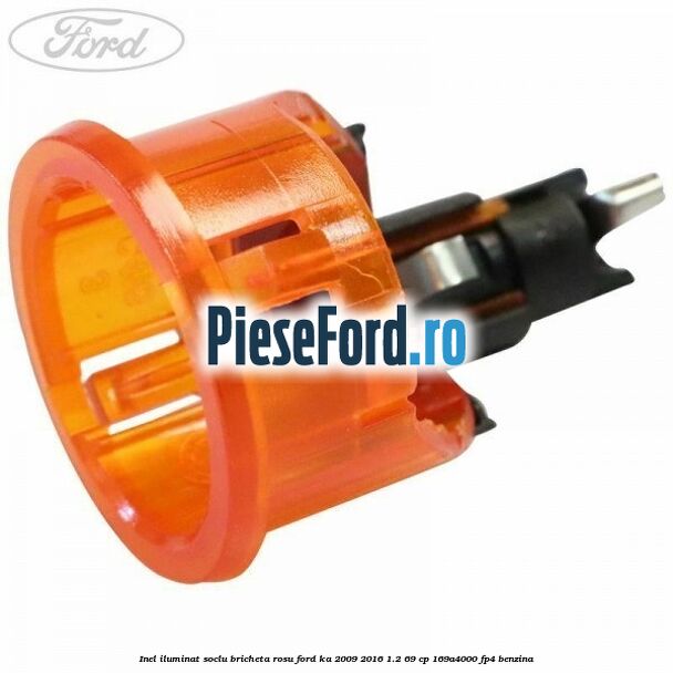 Inel iluminat soclu bricheta rosu Ford Ka 2009-2016 1.2 69 cp 169A4000, FP4 benzina