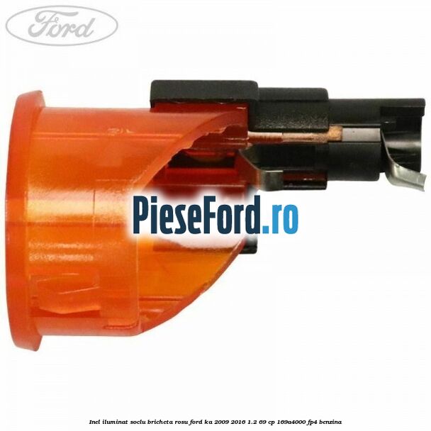 Inel iluminat soclu bricheta rosu Ford Ka 2009-2016 1.2 69 cp 169A4000, FP4 benzina