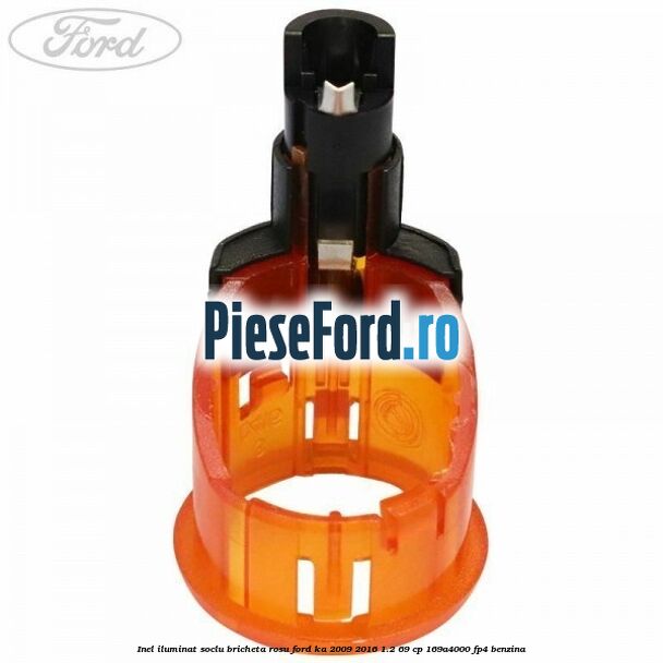 Inel iluminat soclu bricheta rosu Ford Ka 2009-2016 1.2 69 cp 169A4000, FP4 benzina