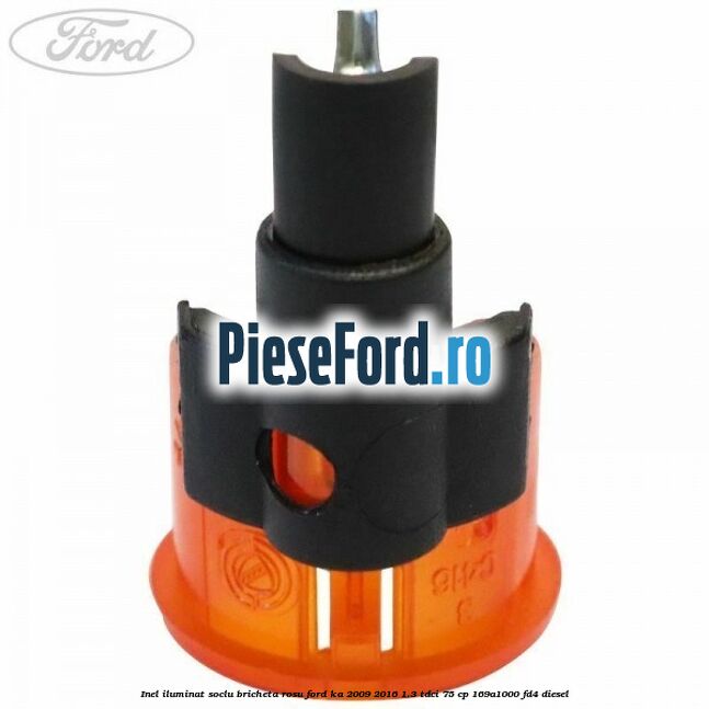Inel iluminat soclu bricheta rosu Ford Ka 2009-2016 1.3 TDCi 75 cp 169A1000, FD4 diesel
