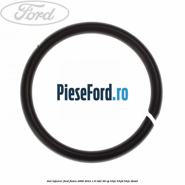 Inel injector Ford Fiesta 2008-2012 1.6 TDCi 90 cp HHJC, HHJD, HHJE diesel