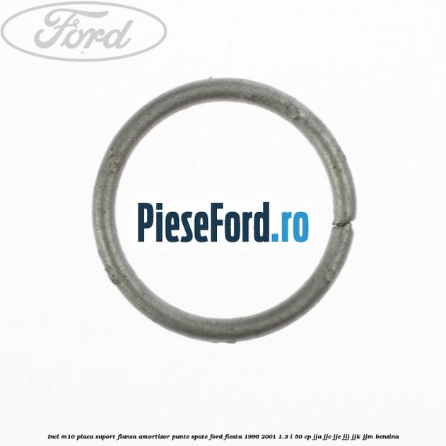 Inel M10 placa suport flansa amortizor punte spate Ford Fiesta 1996-2001 1.3 i 50 cp JJA, JJC, JJE, JJJ, JJK, JJM benzina