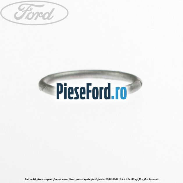 Inel M10 placa suport flansa amortizor punte spate Ford Fiesta 1996-2001 1.4 i 16V 90 cp FHA, FHE benzina