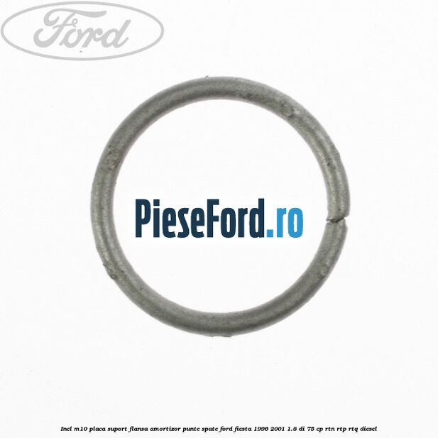 Inel M10 placa suport flansa amortizor punte spate Ford Fiesta 1996-2001 1.8 DI 75 cp RTN, RTP, RTQ diesel