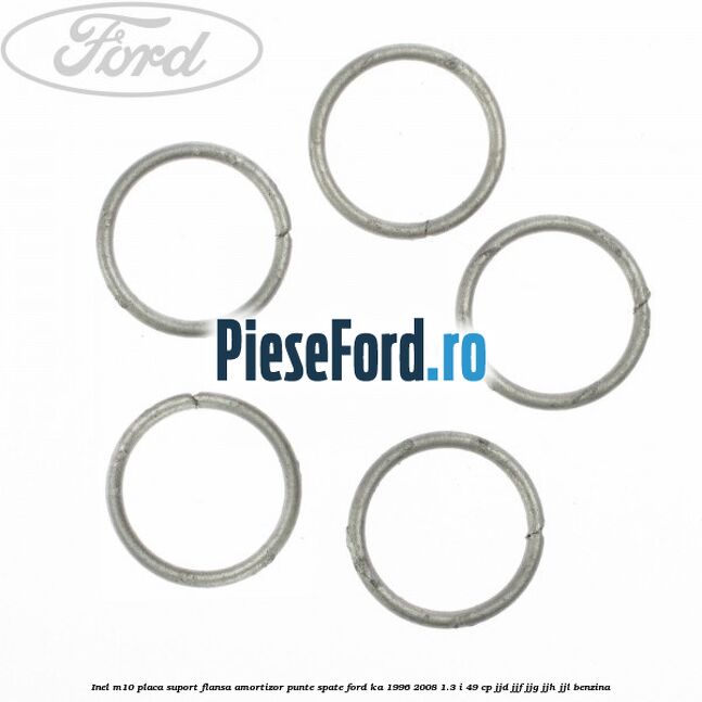 Inel M10 placa suport flansa amortizor punte spate Ford Ka 1996-2008 1.3 i 49 cp JJD, JJF, JJG, JJH, JJL benzina