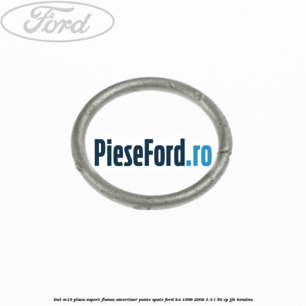 Inel M10 placa suport flansa amortizor punte spate Ford Ka 1996-2008 1.3 i 50 cp JJB benzina