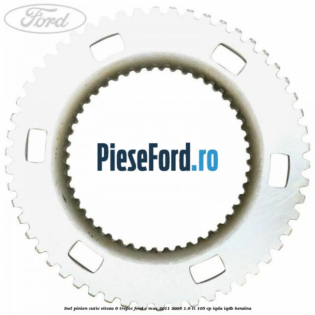 Inel pinion cutie viteza 6 trepte Ford C-Max 2011-2015 1.6 Ti 105 cp IQDA, IQDB benzina