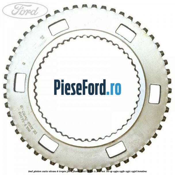 Inel pinion cutie viteza 6 trepte Ford Fiesta 2017-2023 1.1 Ti-VCT 70 cp XPJA, XPJB, XPJC, XPJD benzina