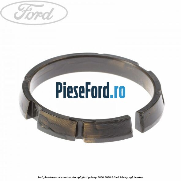 Inel planetara cutie automata AG5 Ford Galaxy 2000-2006 2.8 V6 204 cp Inel planetara cutie automata AG5 Ford Galaxy 2000-2006 2.8 V6 204 cp AYL benzina