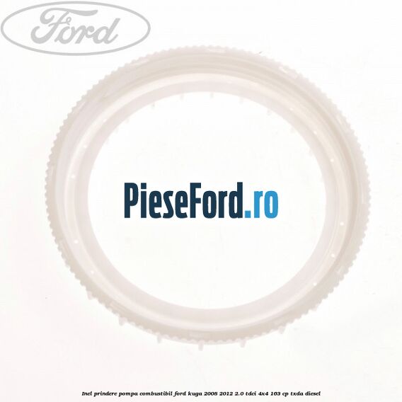 Inel prindere pompa combustibil Ford Kuga 2008-2012 2.0 TDCI 4x4 163 cp TXDA diesel