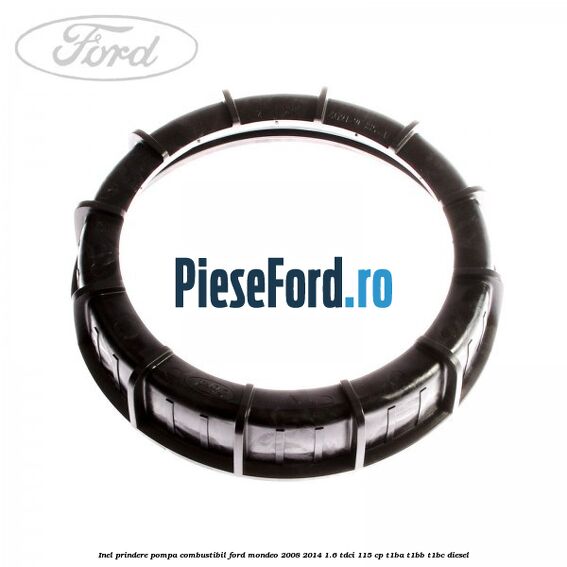Inel prindere pompa combustibil Ford Mondeo 2008-2014 1.6 TDCi 115 cp T1BA, T1BB, T1BC diesel