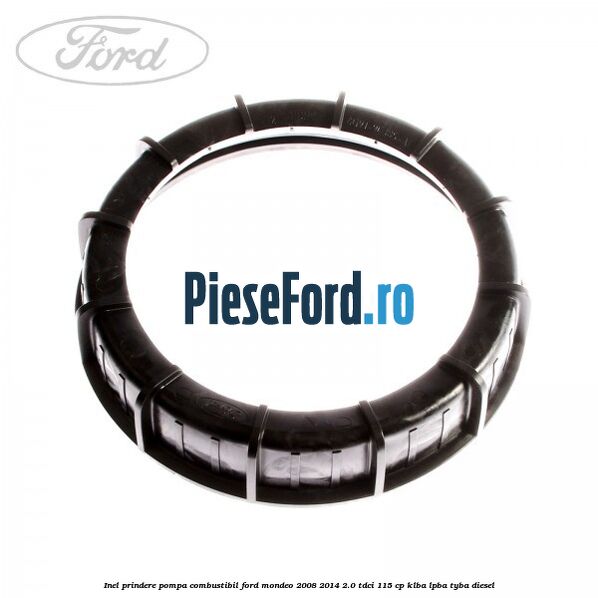 Inel prindere pompa combustibil Ford Mondeo 2008-2014 2.0 TDCi 115 cp KLBA, LPBA, TYBA diesel