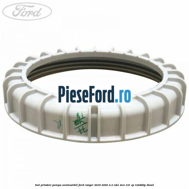 Inel prindere pompa combustibil Ford Ranger 2016-2020 2.2 TDCi 4x4 131 cp Inel prindere pompa combustibil Ford Ranger 2016-2020 2.2 TDCi 4x4 131 cp T22DD0P diesel