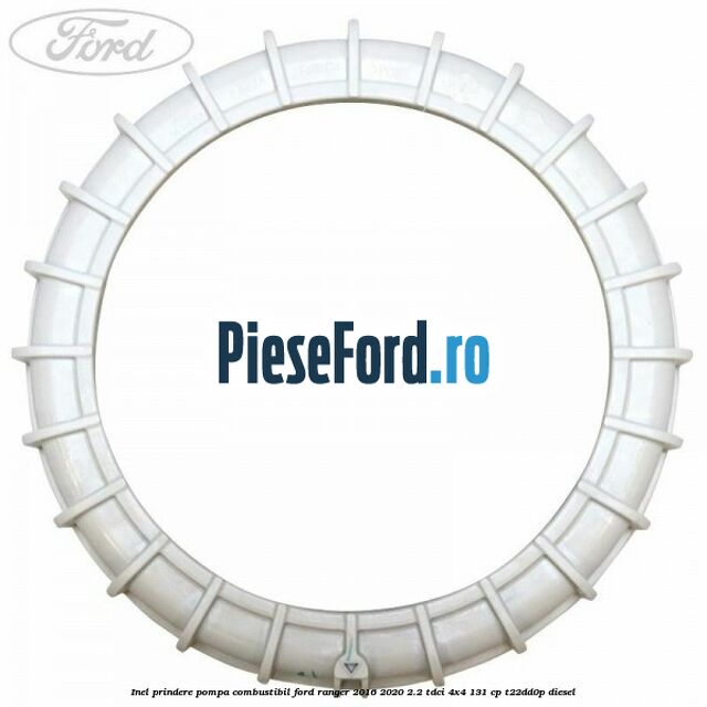 Inel prindere pompa combustibil Ford Ranger 2016-2020 2.2 TDCi 4x4 131 cp Inel prindere pompa combustibil Ford Ranger 2016-2020 2.2 TDCi 4x4 131 cp T22DD0P diesel
