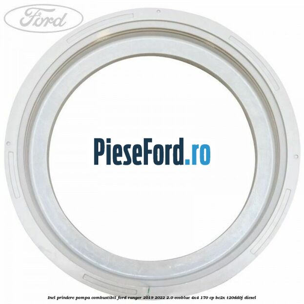 Inel prindere pompa combustibil Ford Ranger 2019-2022 2.0 EcoBlue 4x4 170 cp Inel prindere pompa combustibil Ford Ranger 2019-2022 2.0 EcoBlue 4x4 170 cp BC2X, T20DD0J diesel
