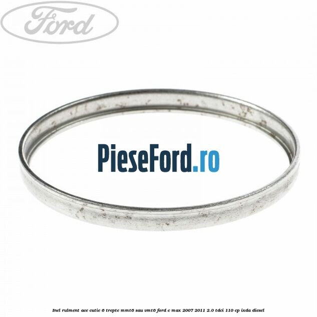 Inel rulment ace cutie 6 trepte MMT6 sau VMT6 Ford C-Max 2007-2011 2.0 TDCi 110 cp IXDA diesel