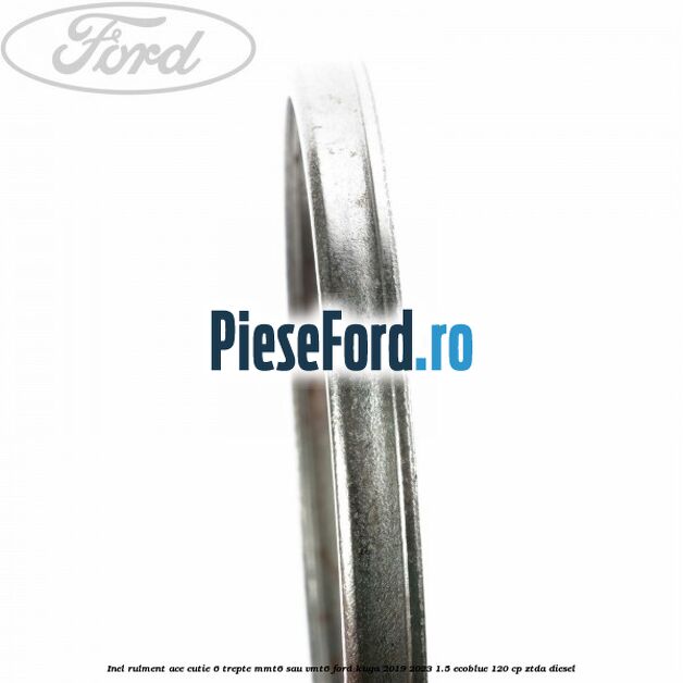 Inel rulment ace cutie 6 trepte MMT6 sau VMT6 Ford Kuga 2019-2023 1.5 EcoBlue 120 cp ZTDA diesel