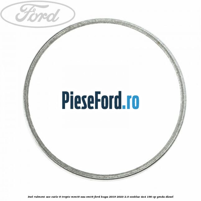 Inel rulment ace cutie 6 trepte MMT6 sau VMT6 Ford Kuga 2019-2023 2.0 EcoBlue 4x4 190 cp YMDA diesel
