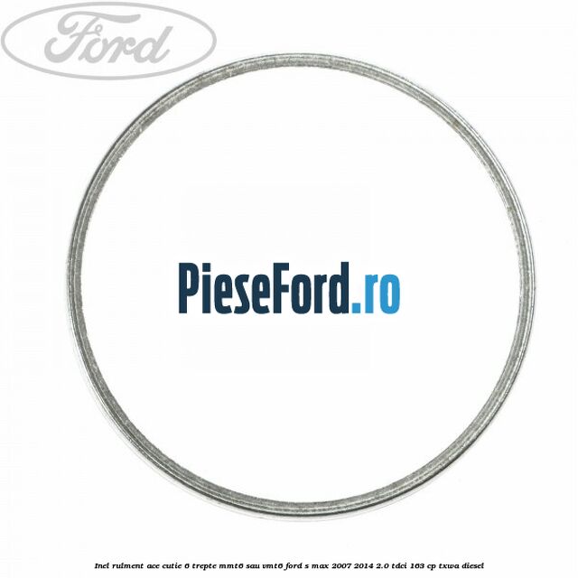 Inel rulment ace cutie 6 trepte MMT6 sau VMT6 Ford S-Max 2007-2014 2.0 TDCi 163 cp TXWA diesel