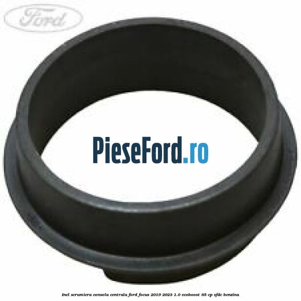 Inel scrumiera consola centrala Ford Focus 2019-2023 1.0 EcoBoost 85 cp SFDC benzina