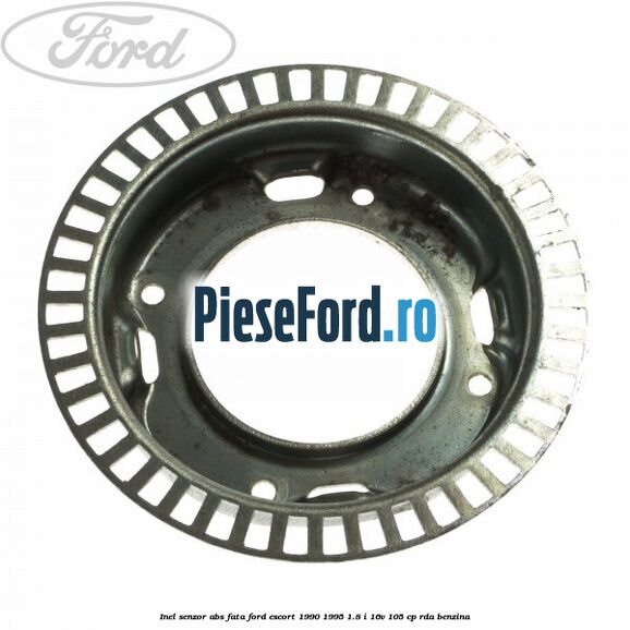 Inel senzor ABS fata Ford Escort 1990-1995 1.8 i 16V 105 cp Inel senzor ABS fata Ford Escort 1990-1995 1.8 i 16V 105 cp RDA benzina