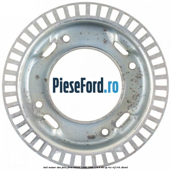 Inel senzor ABS fata Ford Escort 1995-1998 1.8 D 60 cp RTE, RTF, RTH diesel