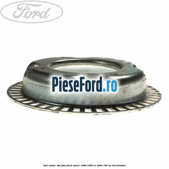 Inel senzor ABS fata Ford Escort 1995-1998 RS 2000 150 cp Inel senzor ABS fata Ford Escort 1995-1998 RS 2000 150 cp N7A benzina