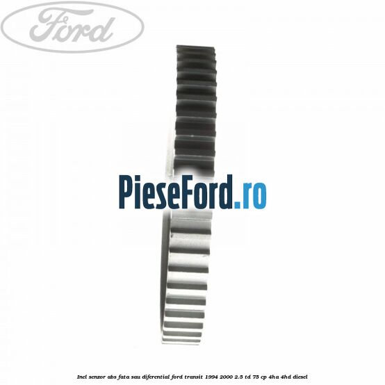 Inel senzor ABS fata sau diferential Ford Transit 1994-2000 2.5 TD 75 cp 4HA, 4HD diesel