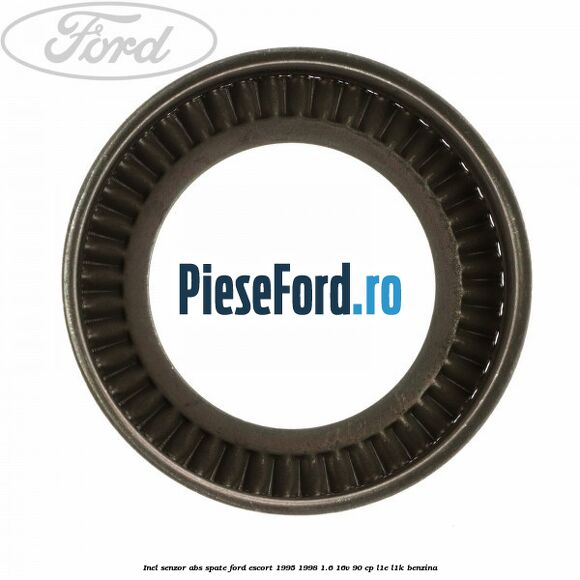 Inel senzor ABS spate Ford Escort 1995-1998 1.6 16V 90 cp L1E, L1K benzina