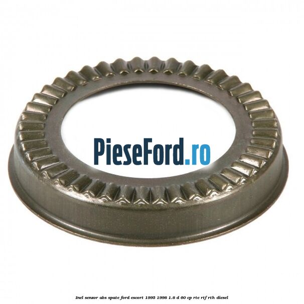 Inel senzor ABS spate Ford Escort 1995-1998 1.8 D 60 cp RTE, RTF, RTH diesel