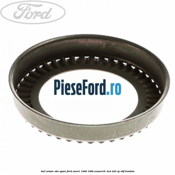 Inel senzor ABS spate Ford Escort 1995-1998 Cosworth 4x4 220 cp N5F benzina