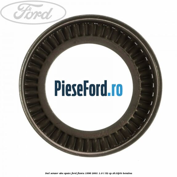 Inel senzor ABS spate Ford Fiesta 1996-2001 1.0 i 52 cp ZH10JRB benzina