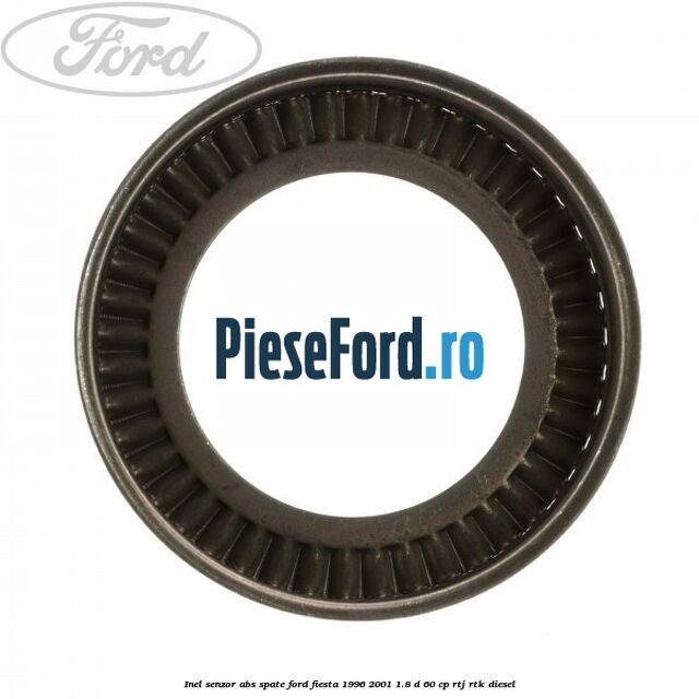 Inel senzor ABS spate Ford Fiesta 1996-2001 1.8 D 60 cp RTJ, RTK diesel