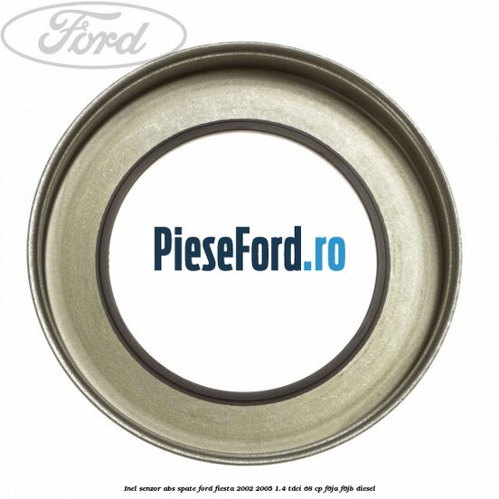 Inel senzor ABS spate Ford Fiesta 2002-2005 1.4 TDCi 68 cp F6JA, F6JB diesel