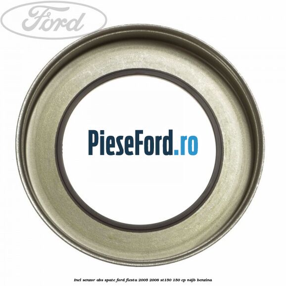 Inel senzor ABS spate Ford Fiesta 2005-2008 ST150 150 cp N4JB benzina