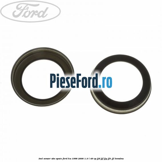 Inel senzor ABS spate Ford Ka 1996-2008 1.3 i 49 cp JJD, JJF, JJG, JJH, JJL benzina