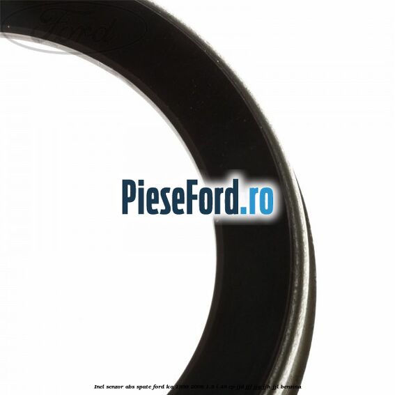 Inel senzor ABS spate Ford Ka 1996-2008 1.3 i 49 cp JJD, JJF, JJG, JJH, JJL benzina
